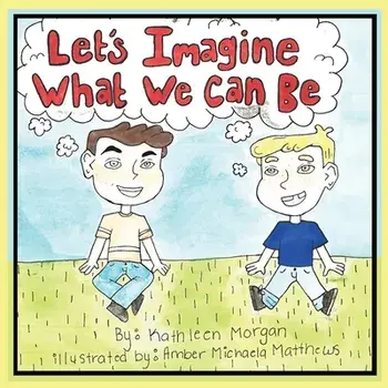 Let's Imagine What We Can Be, Paperback/Kathleen Morgan