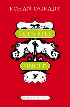 Let's Kill Uncle, Paperback/Rohan O'Grady