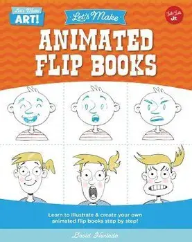 Let's Make Animated Flip Books: Learn to Illustrate and Create Your Own Animated Flip Books Step by Step, Library Binding/David Hurtado