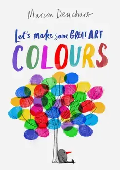 Let's Make Some Great Art: Colours, Paperback/Marion Deuchars