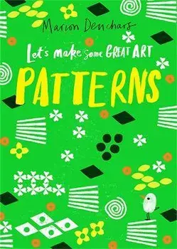 Let's Make Some Great Art: Patterns, Paperback/Marion Deuchars