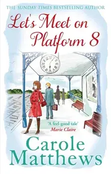 Let's Meet on Platform 8, Paperback/Carole Matthews
