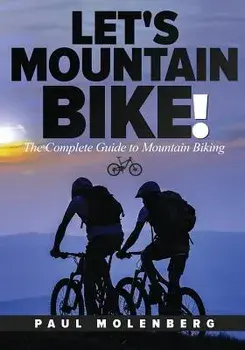 Let's Mountain Bike!: The Complete Guide to Mountain Biking, Paperback/Paul Molenberg