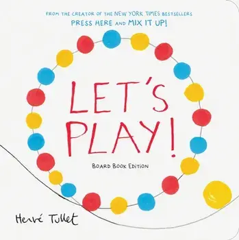 Let's Play!. Board Book Edition, Board book/Herve Tullet