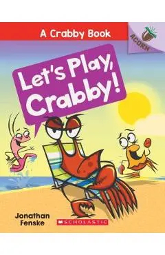 Let's Play, Crabby!: An Acorn Book (a Crabby Book #2), Volume 2 - Jonathan Fenske