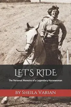 Let's Ride: The Personal Memoirs of a Legendary Horsewoman, Paperback/Evie Tubbs Sweeney