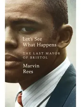Let's See What Happens. The Last Mayor of Bristol, Paperback/Marvin Rees