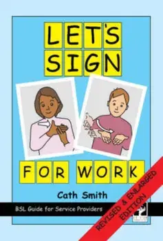 Let's Sign for Work. BSL Guide for Service Providers, 2 Revised edition, Spiral Bound/Cath Smith