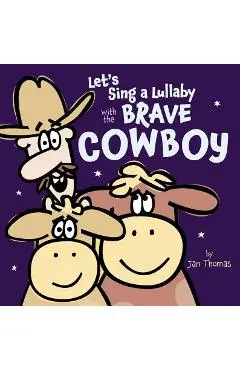 Let's Sing a Lullaby with the Brave Cowboy - Jan Thomas