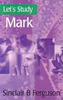 Let's Study Mark, Paperback/Sinclair B. Ferguson