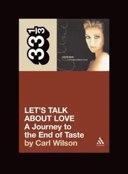 Let's Talk about Love: A Journey to the End of Taste, Paperback/Carl Wilson