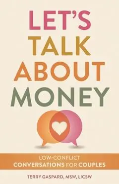 Let's Talk about Money: Low-Conflict Conversations for Couples and Partners - Terry Gaspard