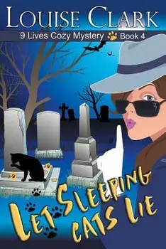 Let Sleeping Cats Lie (The 9 Lives Cozy Mystery Series, Book 4), Paperback/Louise Clark