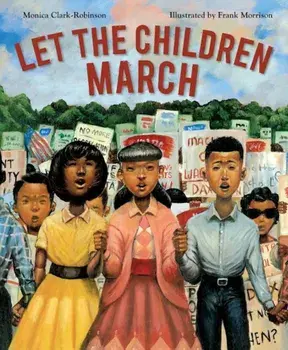 Let the Children March, Hardcover/Monica Clark-Robinson