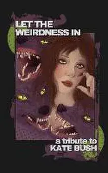 Let the Weirdness In: a Tribute to Kate Bush, Paperback/Evan St Jones