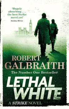 Lethal White : Cormoran Strike Book 4/Robert Galbraith
