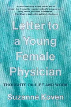 Letter to a Young Female Physician. Thoughts on Life and Work, Paperback/Suzanne (Harvard Medical School) Koven