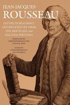 Letter to Beaumont, Letters Written from the Mountain, and Related Writings, Paperback/Jean Jacques Rousseau