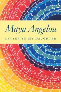 Letter to My Daughter, Hardcover/Maya Angelou