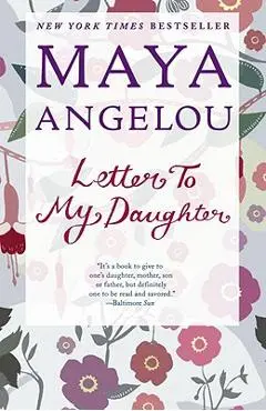 Letter to My Daughter - Maya Angelou