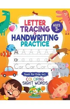 Letter Tracing and Handwriting Practice Book: Trace Letters and Numbers Workbook of the Alphabet and Sight Words, Preschool, Pre K, Kids Ages 3-5 + 5- - Jennifer L. Trace