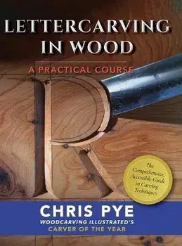 Lettercarving in Wood: A Practical Course, Hardcover/Chris Pye