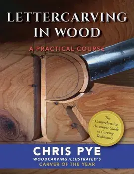 Lettercarving in Wood: A Practical Course, Paperback/Chris Pye