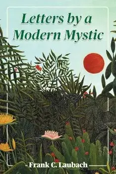 Letters By A Modern Mystic: Excerpts from Letters Written at Dansalan, Lake Lanao, Philippine Islands, to His Father, Paperback/Frank C. Laubach