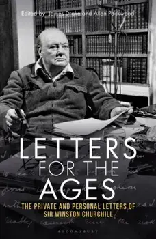 Letters for the Ages Winston Churchill. The Private and Personal Letters, Paperback/Sir Sir Winston S. Churchill