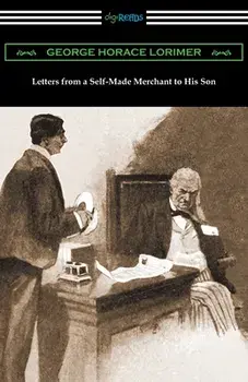 Letters from a Self-Made Merchant to His Son, Paperback/George Horace Lorimer