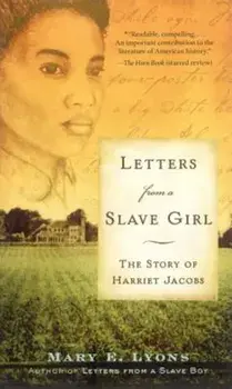 Letters from a Slave Girl: The Story of Harriet Jacobs, Paperback/Mary E. Lyons