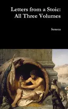 Letters from a Stoic: All Three Volumes, Hardcover/Seneca