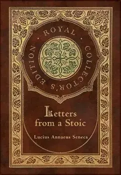 Letters from a Stoic (Complete) (Royal Collector's Edition) (Case Laminate Hardcover with Jacket), Hardcover/Lucius Annaeus Seneca