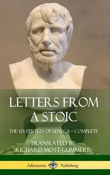 Letters from a Stoic: The 124 Epistles of Seneca - Complete (Hardcover)/Seneca