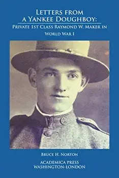 Letters from a Yankee Doughboy. Private 1st Class Raymond W. Maker in World War I, Paperback/Bruce H. Norton