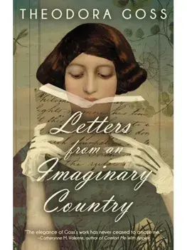 Letters From An Imaginary Country, Paperback/Theodora Goss