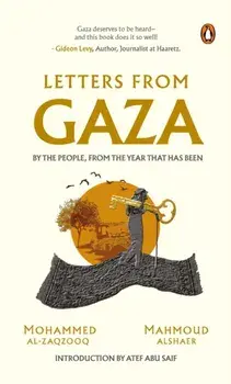 Letters from Gaza. A Collection by the people; unveiling their stories and emotions from the year that has been., Hardback/Mahmoud Alshaer