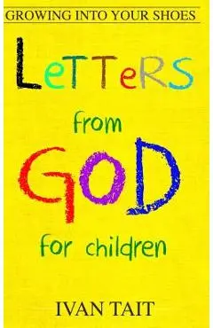 Letters from God for Children: Growing into your Shoes - Ivan Tait