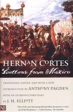 Letters from Mexico - Hernán Cortés