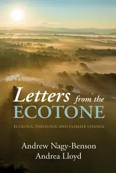 Letters from the Ecotone: Ecology, Theology, and Climate Change, Paperback/Andrew Nagy-Benson