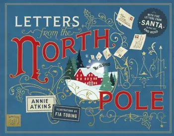 Letters from the North Pole: With Five Letters to Pull Out and Read – A Times Book of the Year 2024, Hardback/Annie Atkins