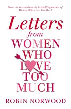 Letters from Women Who Love Too Much, Paperback/Robin Norwood