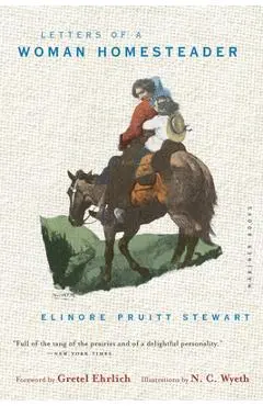 Letters of a Woman Homesteader - Elinore Pruitt Stewart
