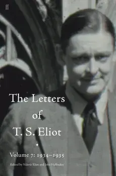 Letters of T. S. Eliot Volume 7: 1934-1935, The, Hardback/T. S. Eliot