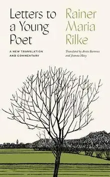 Letters to a Young Poet: A New Translation and Commentary, Hardcover/Rainer Maria Rilke