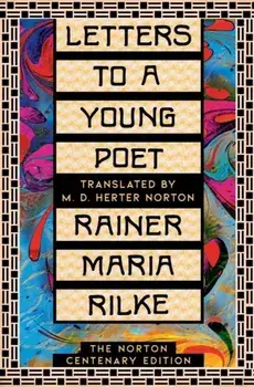Letters to a Young Poet. The Norton Centenary Edition, Hardback/Rainer Maria Rilke