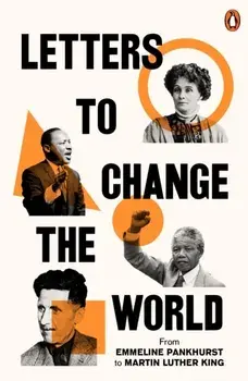 Letters to Change the World. From Emmeline Pankhurst to Martin Luther King, Jr., Paperback/***