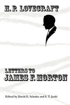 Letters to James F. Morton, Paperback/H. P. Lovecraft