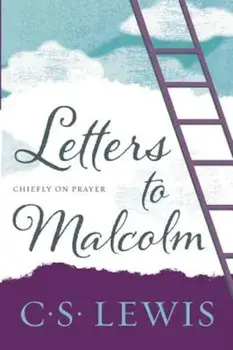 Letters to Malcolm, Chiefly on Prayer, Paperback/C. S. Lewis