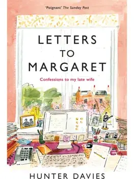 Letters to Margaret. Confessions to my late wife, Paperback/Hunter Davies